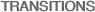 TRANSITIONS