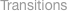 Transitions