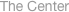 The Center